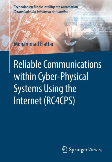 Book cover of: Reliable Communications within Cyber-Physical Systems Using the Internet (RC4CPS). By: Mohammad Elattar