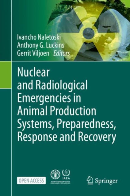Book cover of: Nuclear and Radiological Emergencies in Animal Production Systems, Preparedness, Response and Recovery. By: Ivancho Naletoski