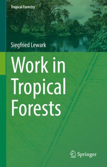 Book cover of: Work in Tropical Forests. By: Siegfried Lewark