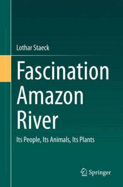 Book cover of: Fascination Amazon River. By: Lothar Staeck