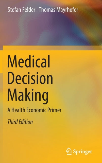 Book cover of: Medical Decision Making. By: Stefan Felder