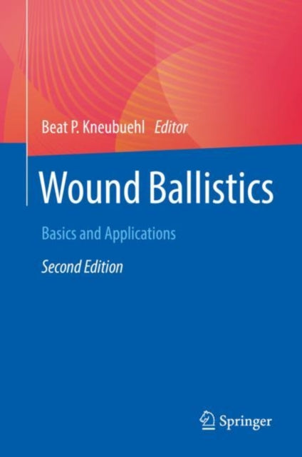 Book cover of: Wound Ballistics. By: Beat P. Kneubuehl