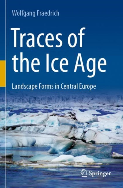 Book cover of: Traces of the Ice Age. By: Wolfgang Fraedrich