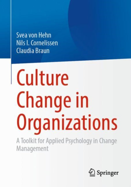 Book cover of: Culture Change in Organizations. By: Svea von Hehn
