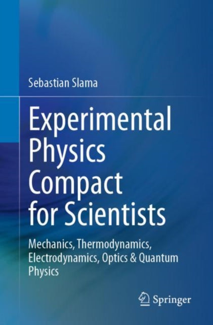 Book cover of: Experimental Physics Compact for Scientists. By: Sebastian Slama