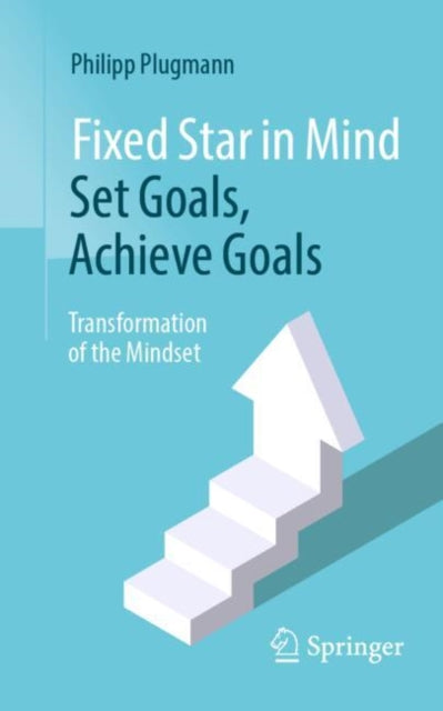 Book cover of: Fixed Star in Mind: Set Goals, Achieve Goals. By: Philipp Plugmann