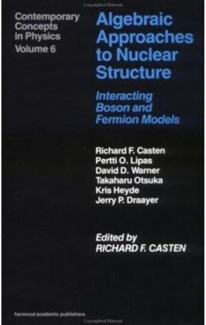 Book cover of: Algebraic Approaches to Nuclear Structure. By: Richard F. Casten