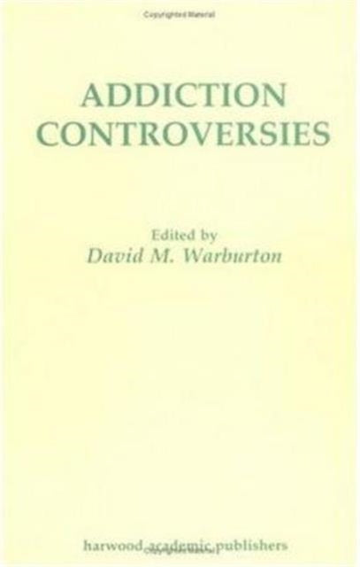 Book cover of: Addiction Controversies. By: David M. Warburton