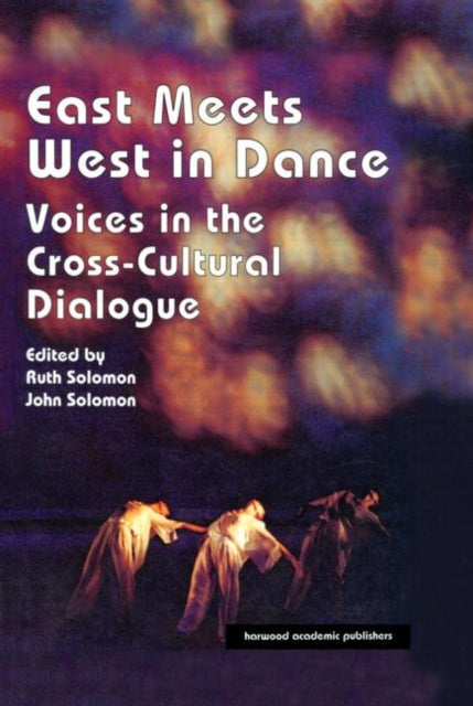 Book cover of: East Meets West in Dance. By: John Solomon