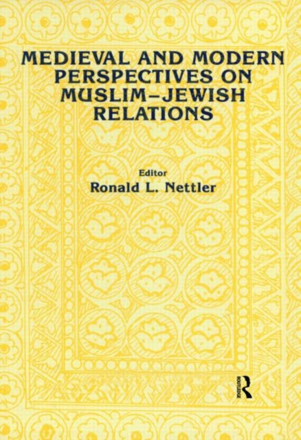 Book cover of: Medieval and Modern Perspectives on Muslim-Jewish Relations. By: NETTLER