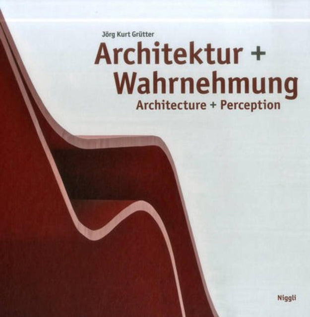 Book cover of: Architecture + Perception. By: Jörg Kurt Grütter