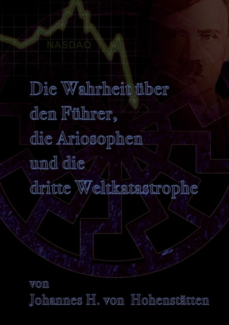 Book cover of: Wahrheit uber den Fuhrer, die Ariosophen und die dritte Weltkatastrophe. By: Johannes H. von Hohenstätten