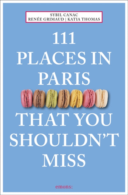 Book cover of: 111 Places in Paris That You Shouldn't Miss. By: Sybil Canac