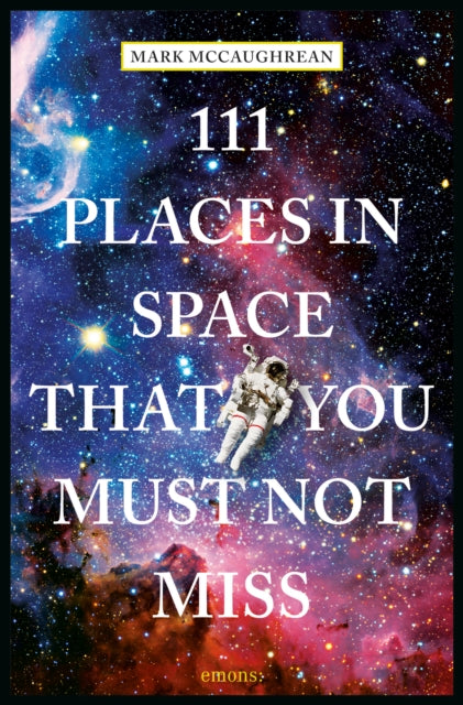 Book cover of: 111 Places in Space That You Must Not Miss. By: Bobak Ferdowsi