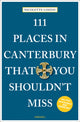 Book cover of: 111 Places in Canterbury That You Shouldn't Miss. By: Nicolette Loizou
