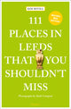 Book cover of: 111 Places in Leeds That You Shouldn't Miss. By: Compton REVILL