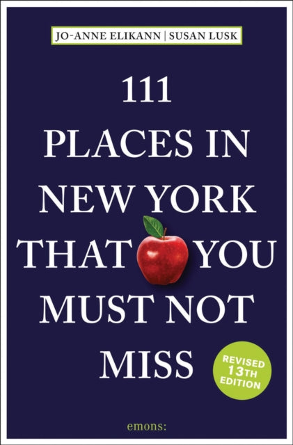 Book cover of: 111 Places in New York That You Must Not Miss. By: Jo-Anne Elikann