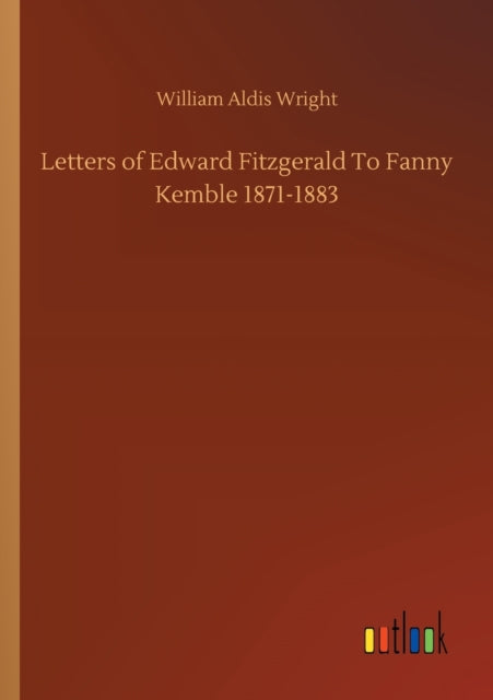 Book cover of: Letters of Edward Fitzgerald To Fanny Kemble 1871-1883