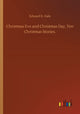 Book cover of: Christmas Eve and Christmas Day, Ten Christmas Stories.
