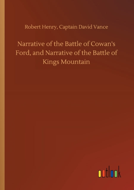 Book cover of: Narrative of the Battle of Cowan's Ford, and Narrative of the Battle of Kings Mountain