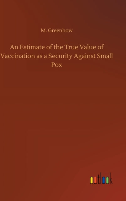 Book cover of: Estimate of the True Value of Vaccination as a Security Against Small Pox