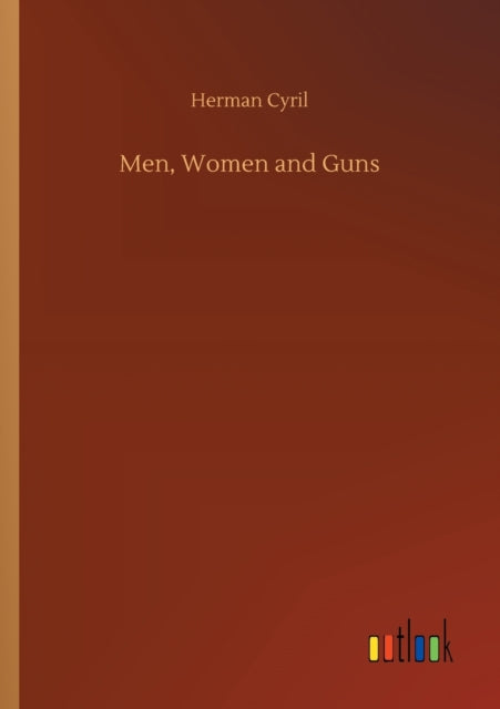 Book cover of: Men, Women and Guns