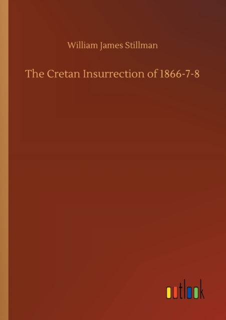 Book cover of: Cretan Insurrection of 1866-7-8