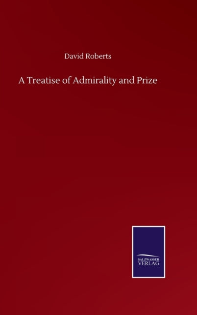 Book cover of: Treatise of Admirality and Prize