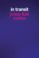Book cover of: Josep Lluis Mateo: In Transit. By: Josep Lluis Mateo