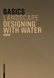 Book cover of: Basics Designing with Water. By: Axel Lohrer