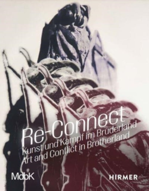 Book cover of: Re-Connect: Art and Conflict in Brotherland. By: Marcus Andrew Hurttig
