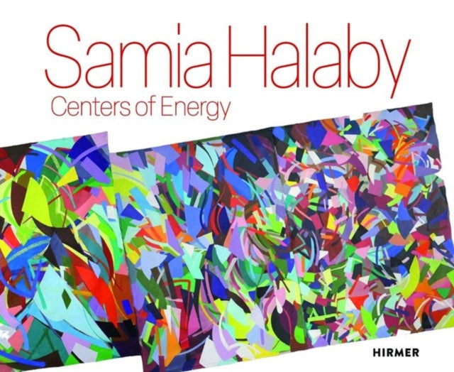 Book cover of: Samia Halaby: Centers of Energy. By: Elliot Josephine Leila Reichert