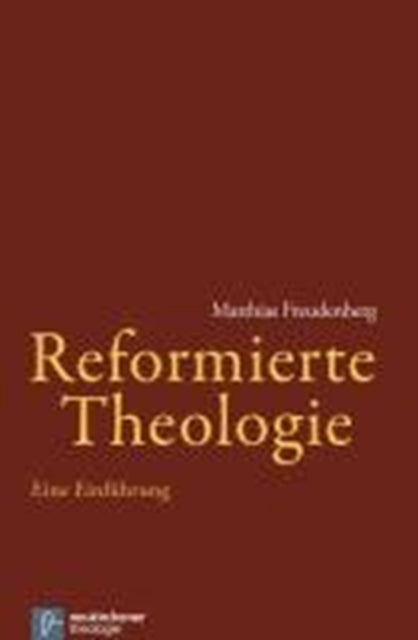 Book cover of: Reformierte Theologie. By: Matthias Freudenberg