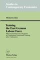 Book cover of: Training the East German Labour Force. By: Michael Lechner