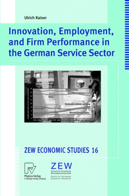 Book cover of: Innovation, Employment, and Firm Performance in the German Service Sector. By: Ulrich Kaiser
