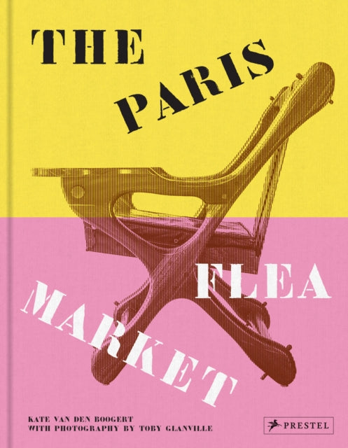 Paris Flea Market, Les Puces de Paris, Saint-Ouen 9783791379739 Kate van den Boogert
