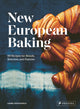 New European Baking, 99 Recipes for Breads, Brioches and Pastries 9783791388397 Laurel Kratochvila