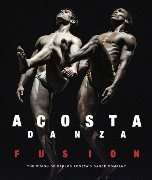 Book cover of: Acosta Danza: Fusion. By: Carlos Acosta