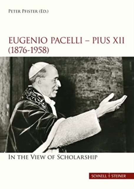 Book cover of: Eugenio Pacelli - Pius XII. (1876–1958) In the View of Scholarship. By: Peter Pfister