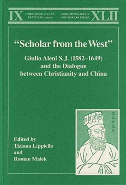 Book cover of: “Scholar from the West” Giulio Aleni S.J. (1582–1649) and the Dialogue between Christianity and China