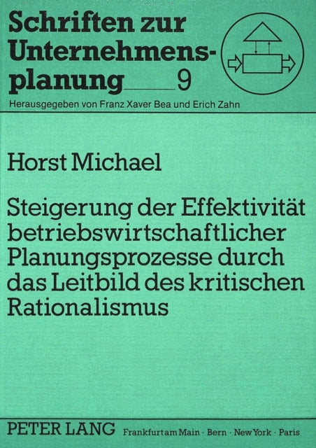 Book cover of: Steigerung der Effektivitaet betriebswirtschaftlicher Planungsprozesse durch das Leitbild des kritischen Rationalismus