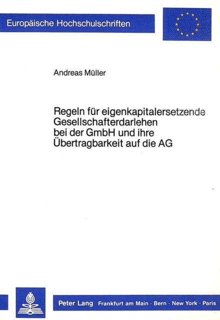Book cover of: Regeln fuer eigenkapitalersetzende Gesellschafterdarlehen bei der GmbH und ihre Uebertragbarkeit auf die AG