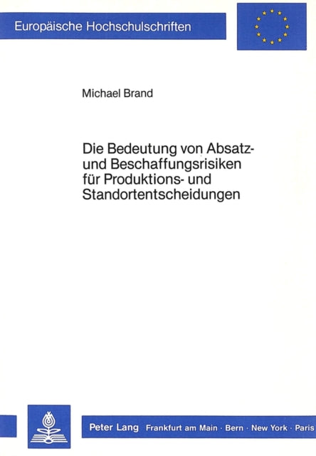 Book cover of: Die Bedeutung von Absatz- und Beschaffungsrisiken fuer Produktions- und Standortentscheidungen