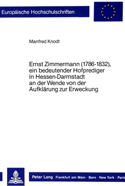 Book cover of: Ernst Zimmermann (1786-1832), Ein Bedeutender Hofprediger in Hessen-Darmstadt an Der Wende Von Der Aufklaerung Zur Erweckung