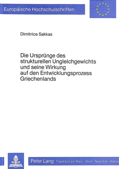Book cover of: Die Urspruenge des strukturellen Ungleichgewichts und seine Wirkung auf den Entwicklungsprozess Griechenlands