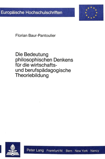 Book cover of: Die Bedeutung philosophischen Denkens fuer die wirtschafts- und berufspaedagogische Theoriebildung