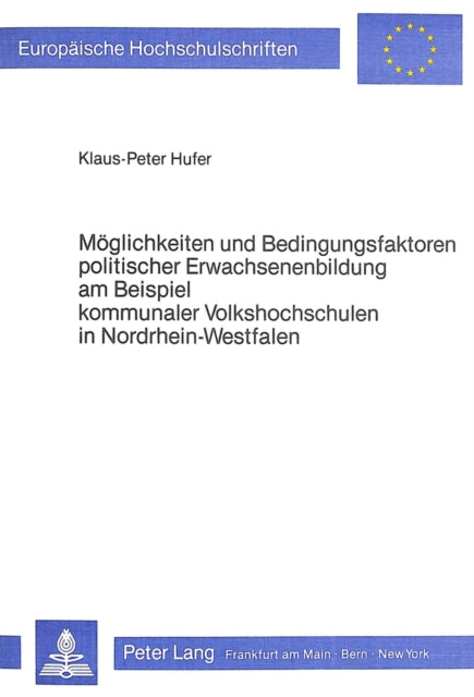 Book cover of: Moeglichkeiten und Bedingungsfaktoren politischer Erwachsenenbildung am Beispiel kommunaler Volkshochschulen in Nordrhein-Westfalen