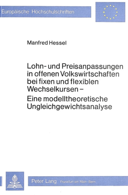 Book cover of: Lohn- und Preisanpassungen in offenen Volkswirtschaften bei fixen und flexiblen Wechselkursen