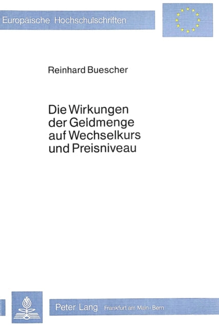 Book cover of: Die Wirkungen der Geldmenge auf Wechselkurs und Preisniveau