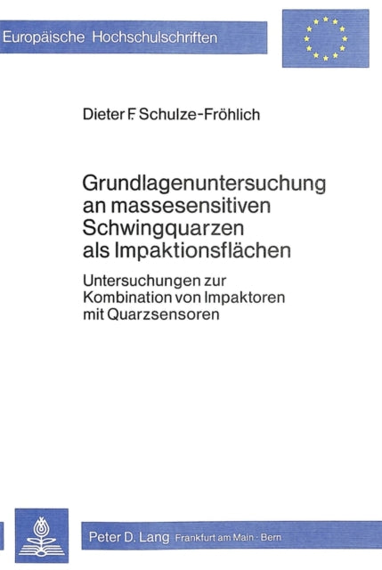 Book cover of: Grundlagenuntersuchung an massesensitiven Schwingquarzen als Impaktionsflaechen